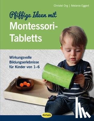 Org, Christel, Eggert, Melanie - Pfiffige Ideen mit Montessori-Tabletts
