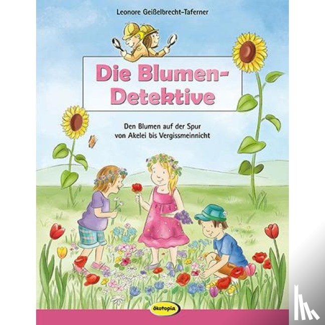 Geißelbrecht-Taferner, Leonore - Die Blumen-Detektive