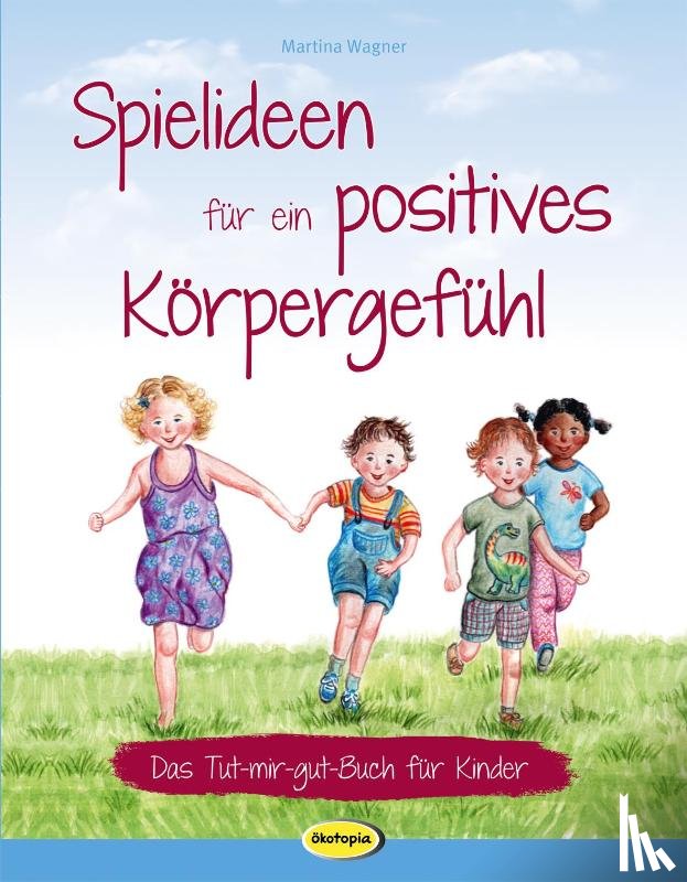 Wagner, Martina - Spielideen für ein positives Körpergefühl