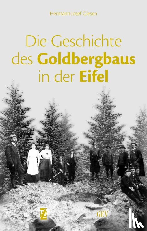 Giesen, Hermann Josef - Die Geschichte des Goldbergbaus in der Eifel