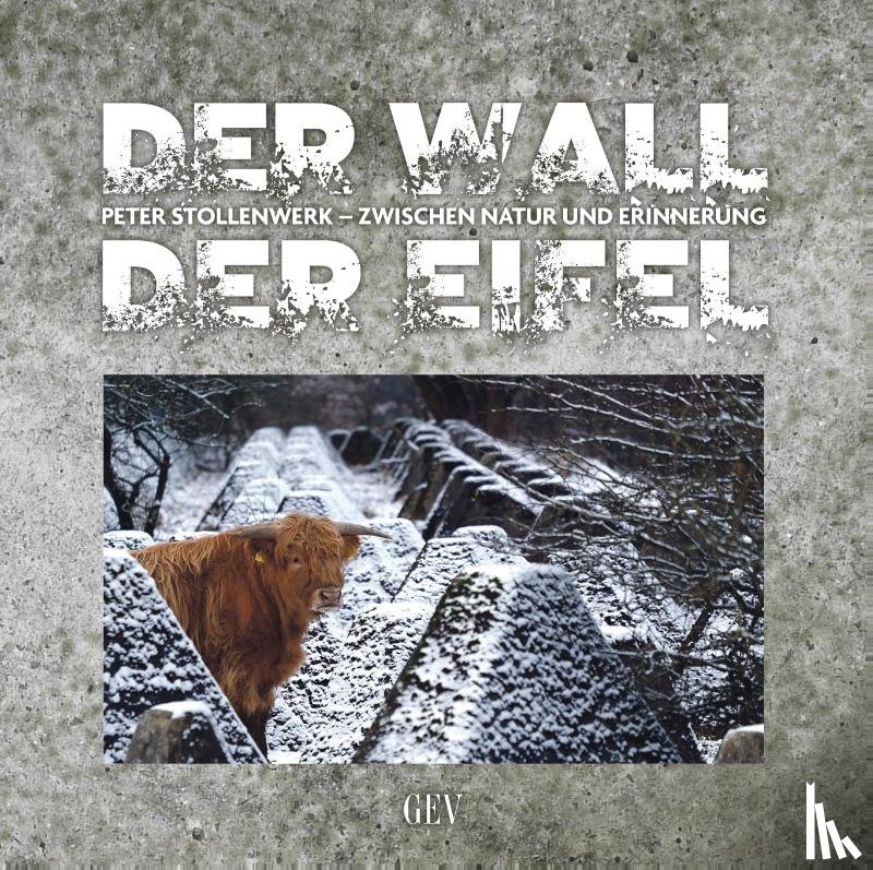 Stollenwerk, Peter - Der Wall der Eifel
