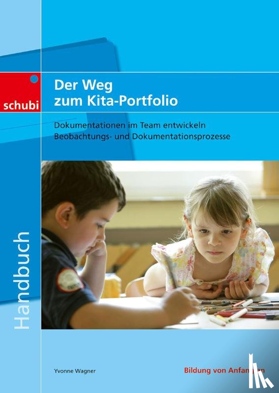 Wagner, Yvonne - Der Weg zum Kita-Portfolio. Handbuch