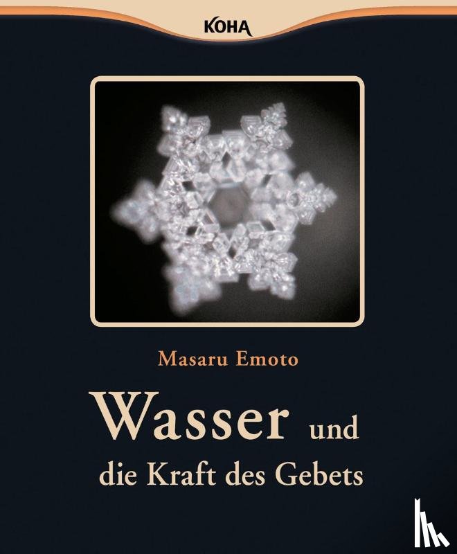 Emoto, Masaru - Wasser und die Kraft des Gebets