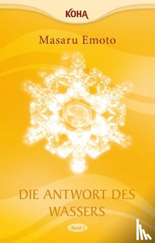 Emoto, Masaru - Die Antwort des Wassers, Band 2