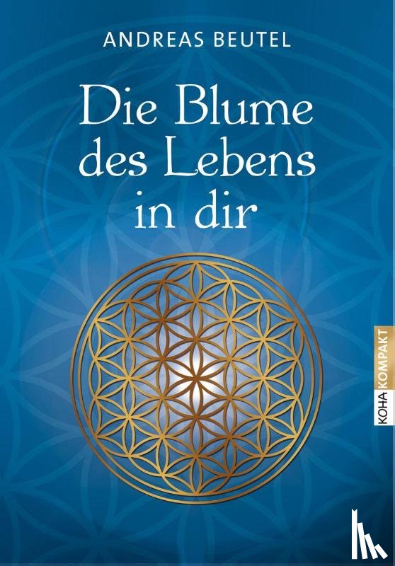 Beutel, Andreas - Die Blume des Lebens in dir