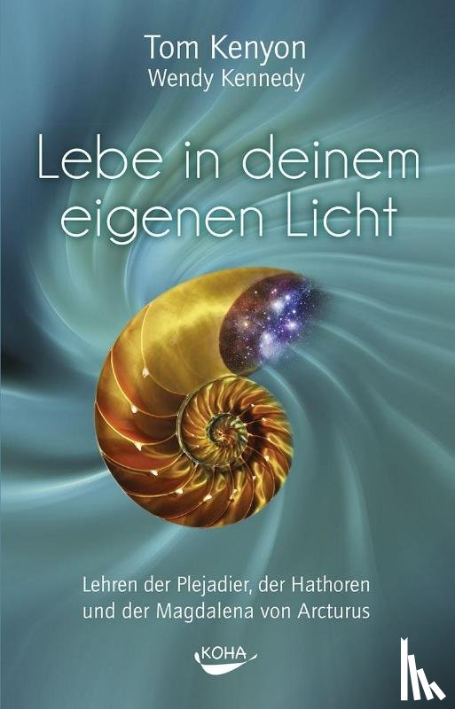 Kenyon, Tom, Kennedy, Wendy - Lebe in deinem eigenen Licht
