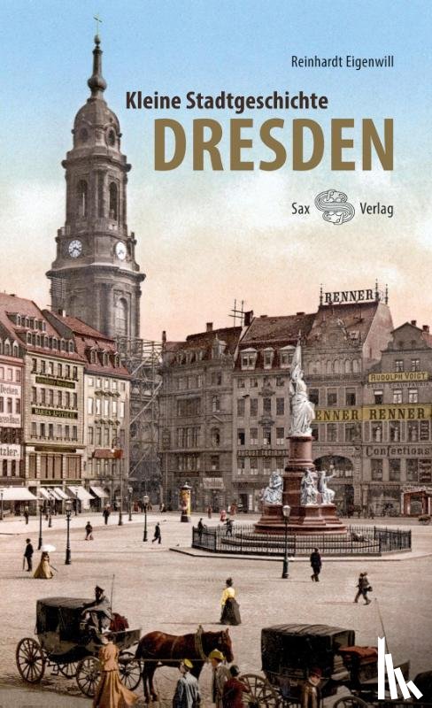Eigenwill, Reinhardt - Kleine Stadtgeschichte Dresden