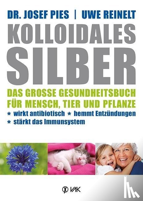 Pies, Josef, Reinelt, Uwe - Kolloidales Silber