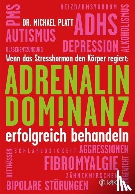 Platt, Michael - Adrenalin-Dominanz erfolgreich behandeln