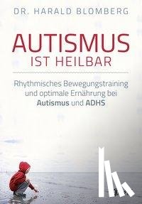Blomberg, Harald - Autismus ist heilbar