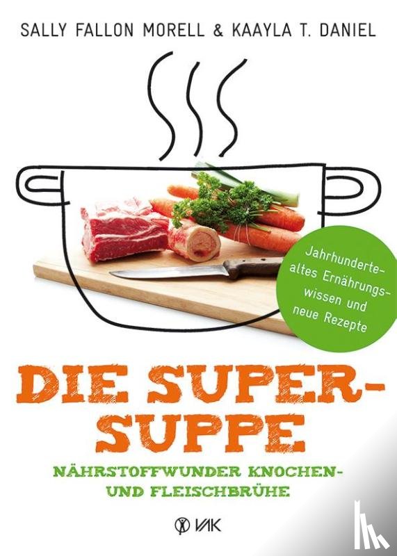 Fallon Morell, Sally, Daniel, Kaayla T. - Die Super-Suppe