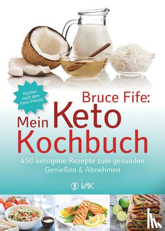 Fife, Bruce - Bruce Fife: Mein Keto-Kochbuch