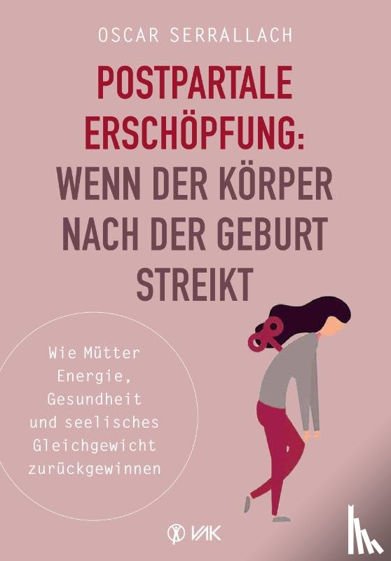 Serrallach, Oscar - Postpartale Erschöpfung: Wenn der Körper nach der Geburt streikt