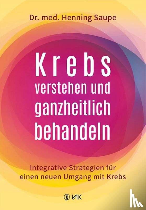 Saupe, Henning - Krebs verstehen und ganzheitlich behandeln