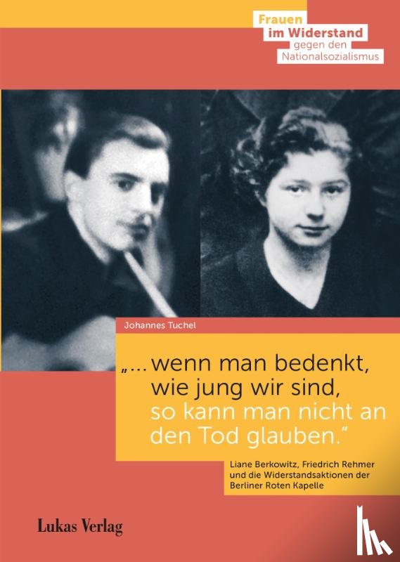 Tuchel, Johannes - "... wenn man bedenkt, wie jung wir sind, so kann man nicht an den Tod glauben."