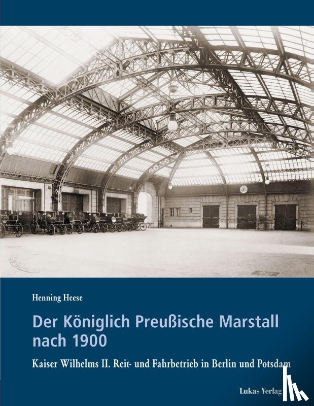 Heese, Henning - Der Königlich Preußische Marstall nach 1900