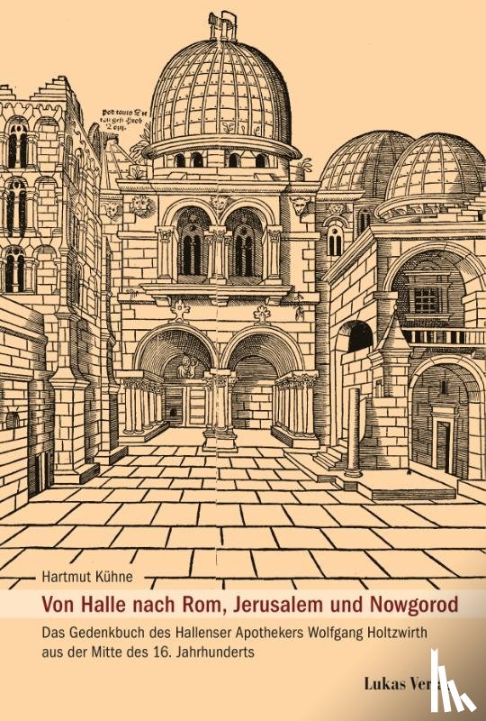 Kühne, Hartmut - Von Halle nach Rom, Jerusalem und Nowgorod