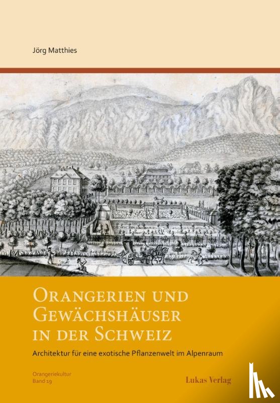 Matthies, Jörg - Orangerien und Gewächshäuser in der Schweiz