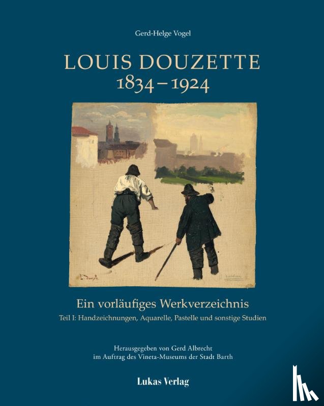 Vogel, Gerd-Helge, Vineta-Museum der Stadt Barth - Ein vorläufiges Werkverzeichnis / Louis Douzette 1834¿-¿1924