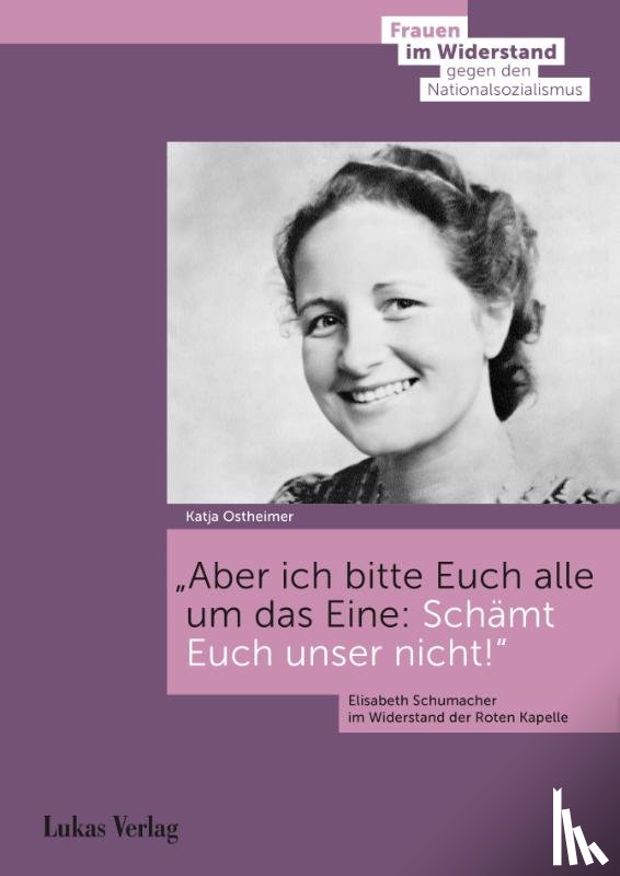 Ostheimer, Katja - Aber ich bitte Euch alle um das Eine: Schämt Euch unser nicht!