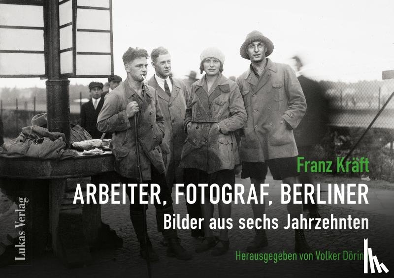  - Franz Kräft - Arbeiter, Fotograf, Berliner