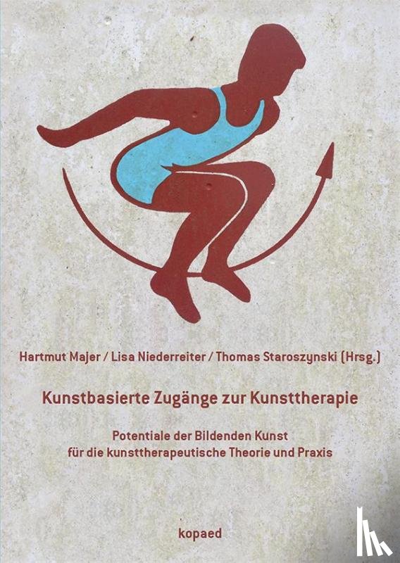  - Kunstbasierte Zugänge zur Kunsttherapie
