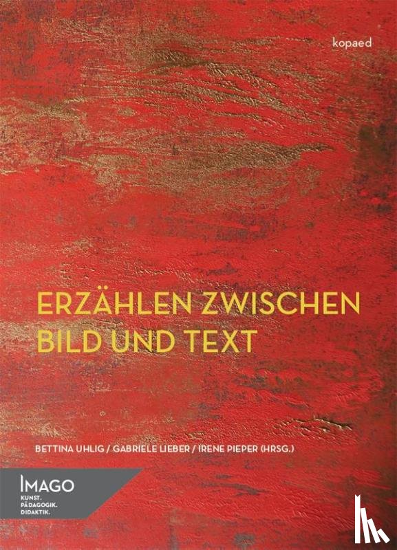 Uhlig, Bettina, Lieber, Gabriele, Pieper, Irene - Erzählen zwischen Bild und Text