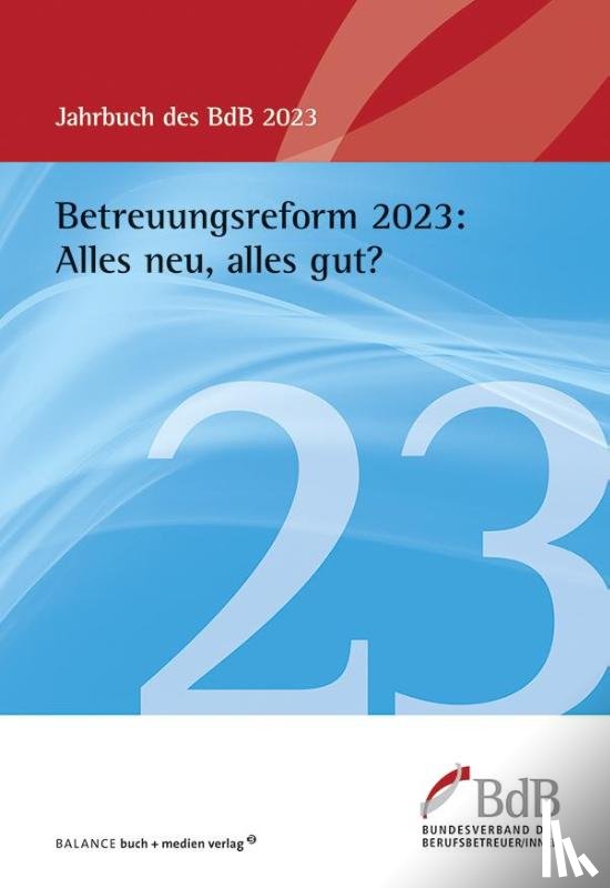  - Betreuungsreform 2023: Alles neu, alles gut?