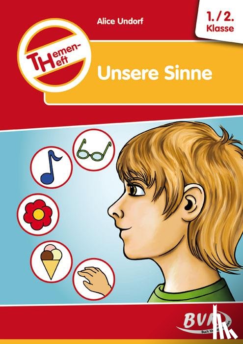 Undorf, Alice - Themenheft "Unsere Sinne" 1./2. Klasse