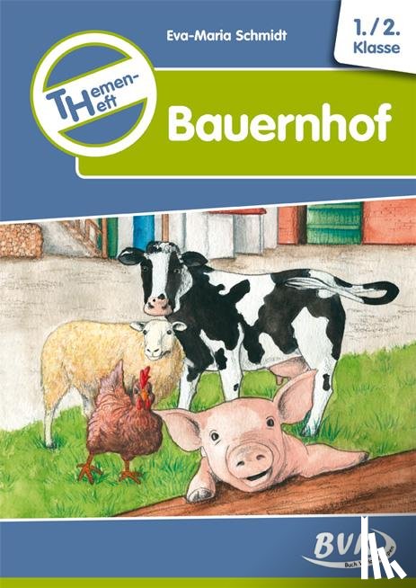 Schmidt, Eva-Maria - THEMENHEFT BAUERNHOF