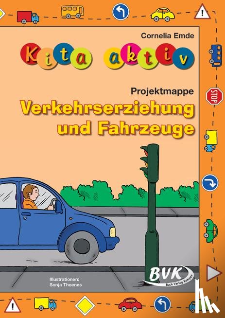 Emde, Cornelia - Kita aktiv Projektmappe Verkehrserziehung und Fahrzeuge
