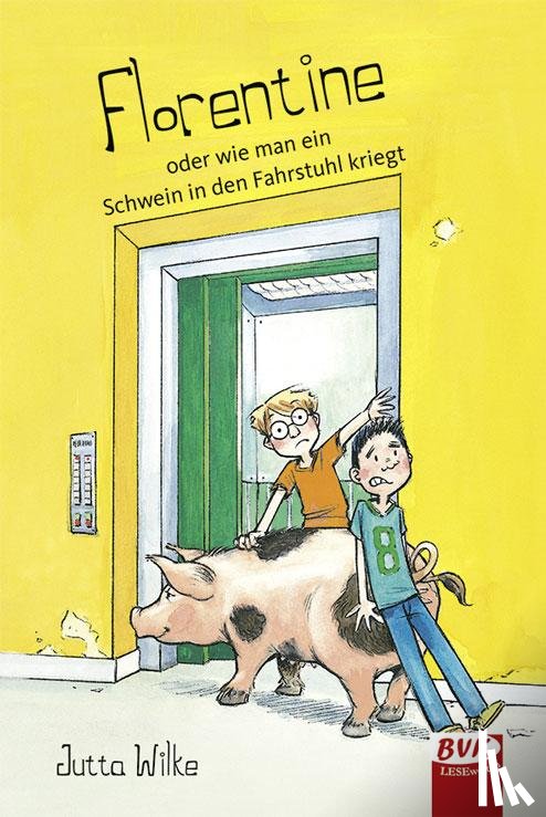 Wilke, Jutta - Florentine - oder wie man ein Schwein in den Fahrstuhlt kriegt