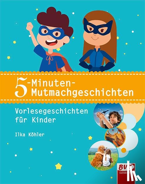 Köhler, Ilka - 5-Minuten-Mutmachgeschichten