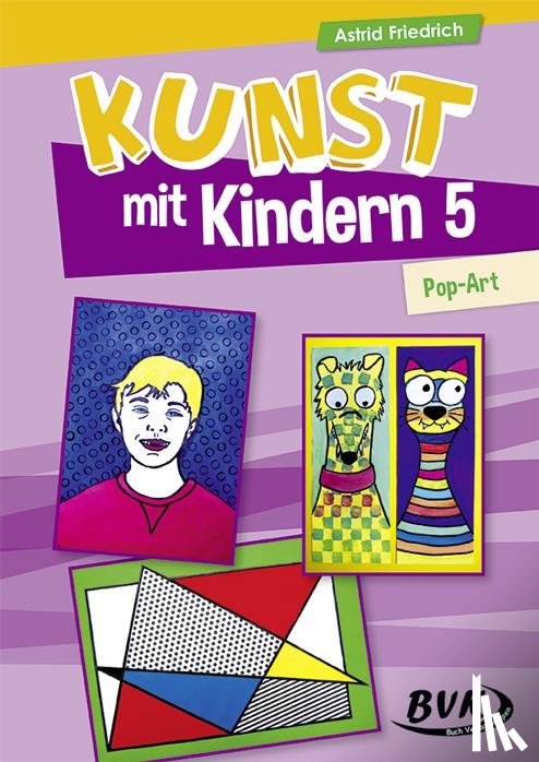 Friedrich, Astrid - Kunst mit Kindern Band 5: Pop-Art