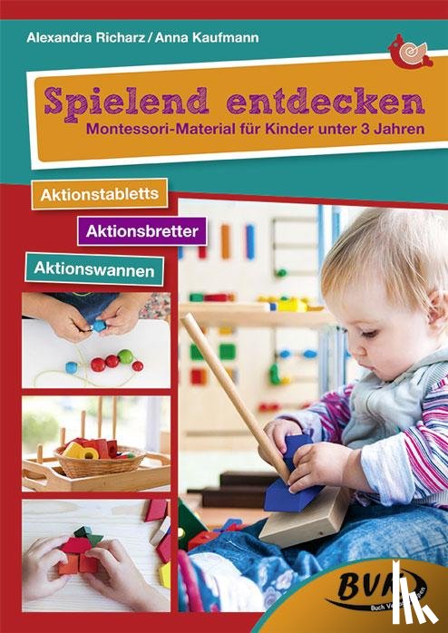 Kaufmann, Anna, Richarz, Alexandra - Spielend entdecken - Montessori-Material für Kinder unter 3 Jahren