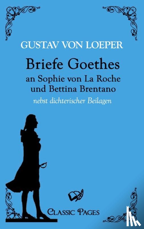 - Briefe Goethes an Sophie von La Roche und Bettina Brentano
