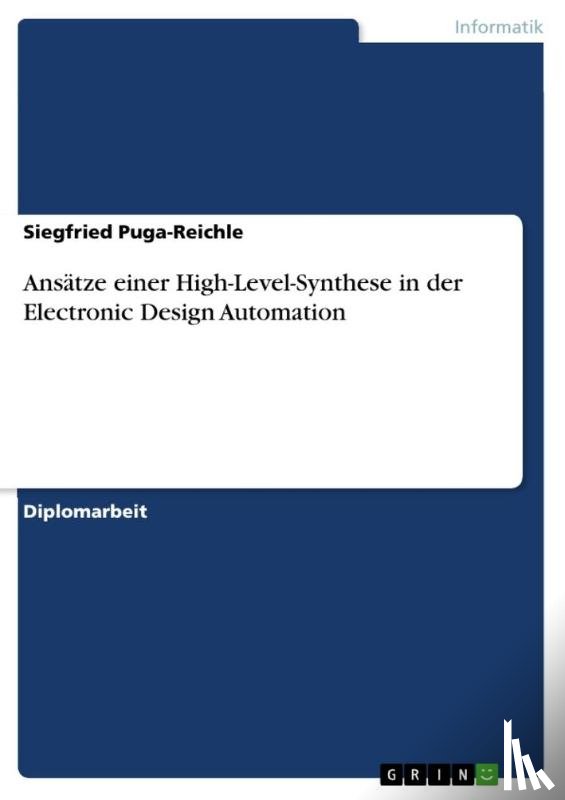 Puga-Reichle, Siegfried - Ansatze einer High-Level-Synthese in der Electronic Design Automation