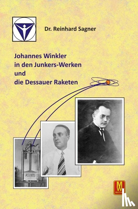 Sagner, Reinhard - Johannes Winkler in den Junkers-Werken und die Dessauer Raketen