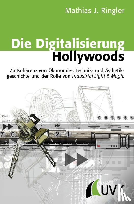 Ringler, Matthias J. - Die Digitalisierung Hollywoods