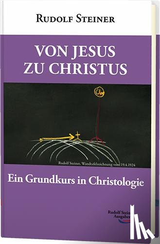 Steiner, Rudolf - Von Jesus zu Christus