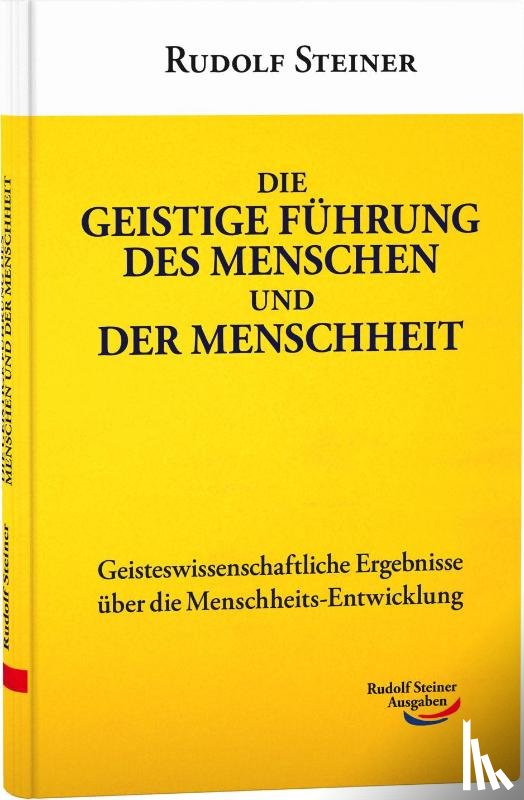 Steiner, Rudolf - Die geistige Führung des Menschen und der Menschheit