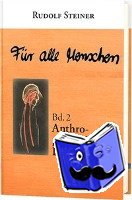 Steiner, Rudolf - Für alle Menschen, Band 2: Anthroposophische Leitsätze