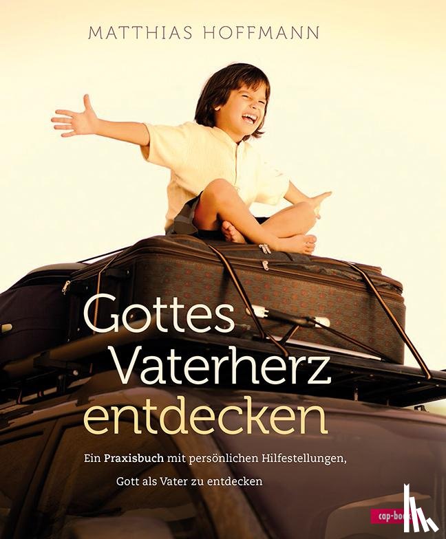 Hoffmann, Matthias - Gottes Vaterherz entdecken