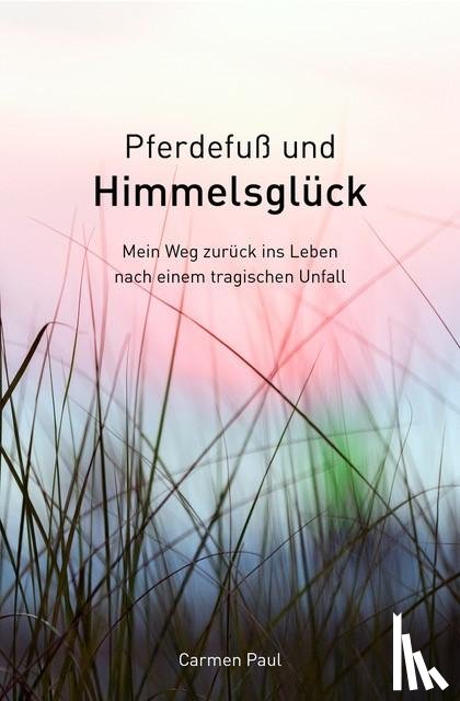 Paul, Carmen - Pferdefuß und Himmelsglück