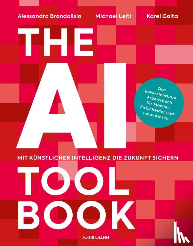 Brandolisio, Alessandro, Leitl, Michael, Golta, Karel - The AI Toolbook. Mit Künstlicher Intelligenz die Zukunft sichern