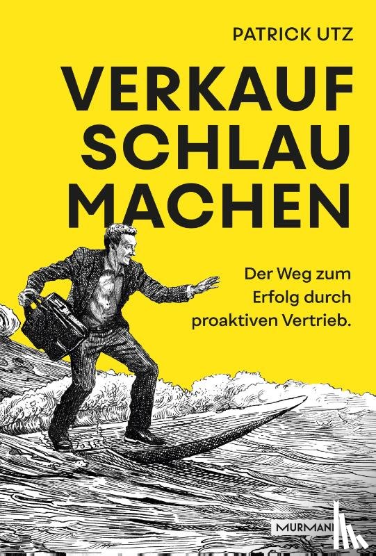 Utz, Patrick - Verkauf. Schlau. Machen.