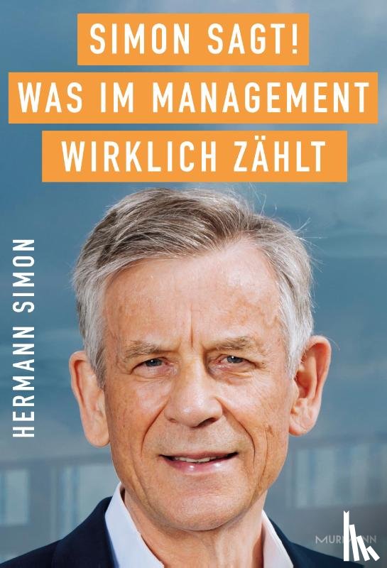 Simon, Hermann - SIMON SAGT! Was im Management wirklich zählt.