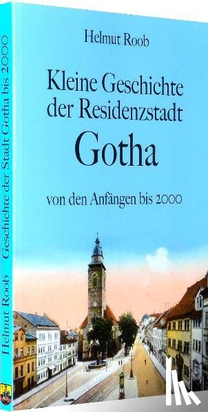 Roob, Helmut - Kleine Geschichte der Residenzstadt Gotha