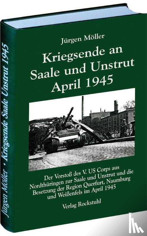 Möller, Jürgen - Kriegsende an Saale und Unstrut April 1945