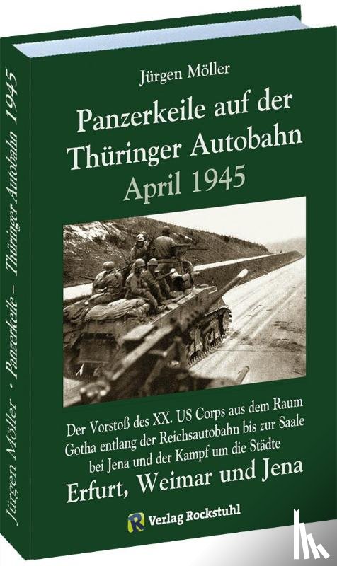 Moeller, Jürgen - PANZERKEILE auf der Thüringer Autobahn 1945